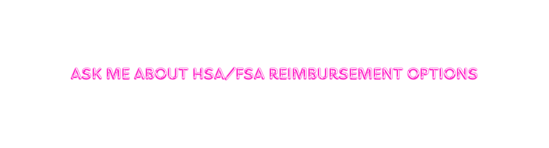 Ask me about HSA FSA reimbursement options